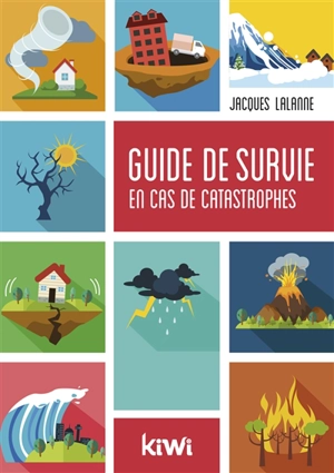 Guide de survie en cas de catastrophes - Jacques Lalanne