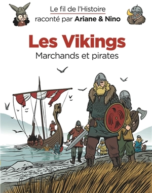 Le fil de l'histoire raconté par Ariane & Nino. Les Vikings : marchands et pirates - Fabrice Erre