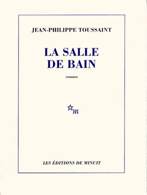 La salle de bain - Jean-Philippe Toussaint