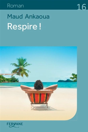 Respire ! : le plan est toujours parfait - Maud Ankaoua