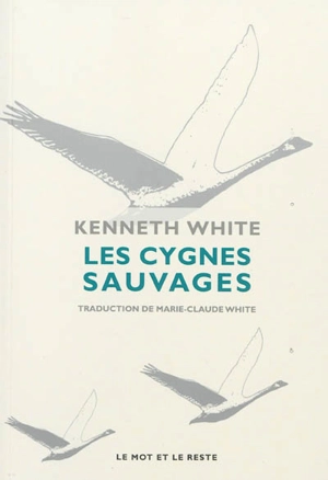 Les cygnes sauvages - Kenneth White