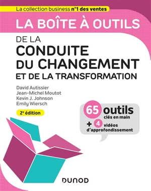 La boîte à outils de la conduite du changement et de la transformation : 65 outils clés en main + 4 vidéos d'approfondissement