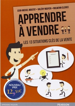 Apprendre à vendre : les 13 situations clés de la vente - Jean-Michel Moutot