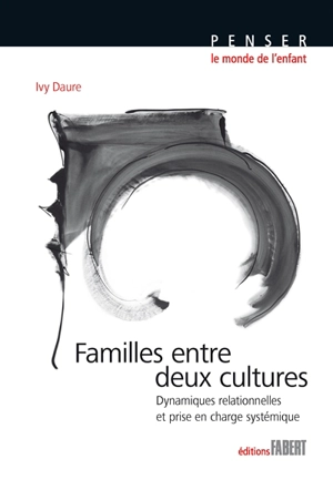 Familles entre deux cultures : dynamiques relationnelles et prise en charge systémique - Ivy Daure