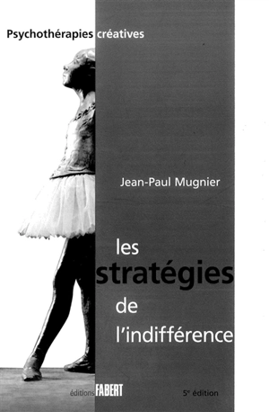 Les stratégies de l'indifférence. La prise en charge de l'enfant victime d'abus sexuels et de sa famille - Jean-Paul Mugnier