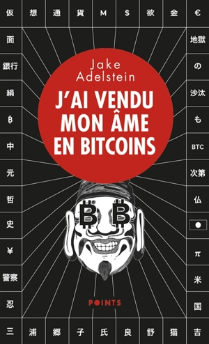 J'ai vendu mon âme en bitcoins - Jake Adelstein