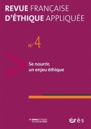 Revue française d'éthique appliquée, n° 4. Se nourrir, un enjeu éthique