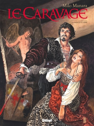 Le Caravage. Vol. 1. La palette et l'épée - Milo Manara