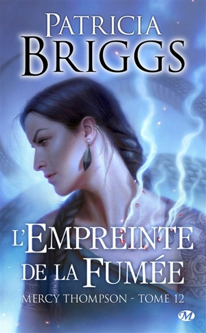 Mercy Thompson. Vol. 12. L'empreinte de la fumée - Patricia Briggs