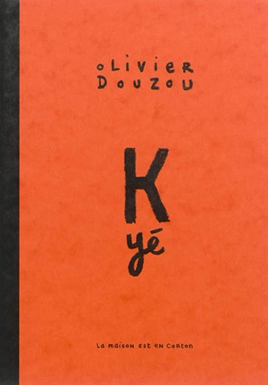 K yé - Olivier Douzou