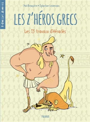 Les z'héros grecs. Vol. 1. Les 13 travaux d'Héraclès - Paul Beaupère