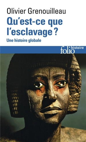 Qu'est-ce que l'esclavage ? : une histoire globale - Olivier Grenouilleau