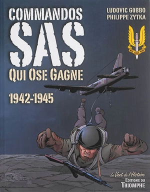 Commandos SAS : qui ose gagne : 1942-1945 - Philippe Zytka