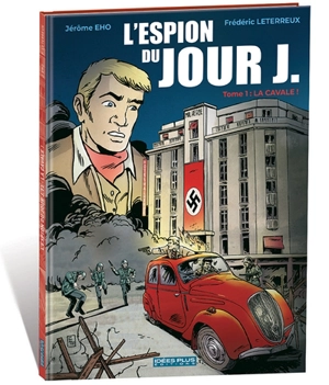 L'espion du jour J. Vol. 1. La cavale ! - Frédéric Leterreux