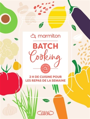 Batch cooking : 2 h de cuisine pour les repas de la semaine - Marmiton.org