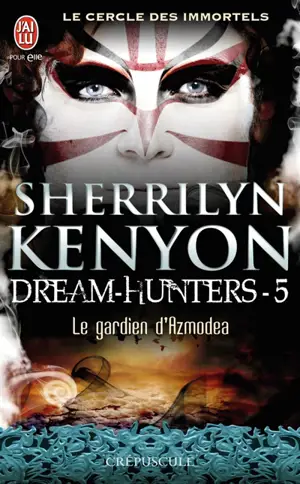 Le cercle des immortels. Dream hunters. Vol. 5. Le gardien d'Azmodea - Sherrilyn Kenyon