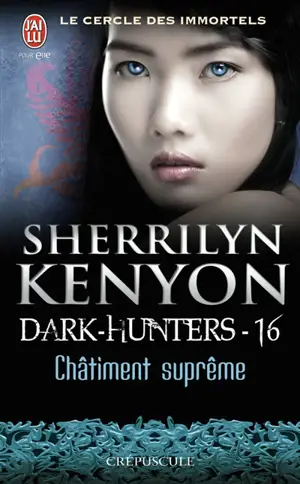 Le cercle des immortels. Dark hunters. Vol. 16. Châtiment suprême - Sherrilyn Kenyon