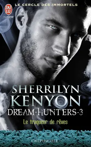 Le cercle des immortels. Dream hunters. Vol. 3. Le traqueur de rêves - Sherrilyn Kenyon