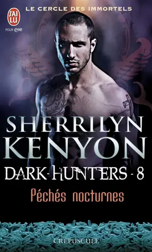 Le cercle des immortels. Dark hunters. Vol. 8. Péchés nocturnes - Sherrilyn Kenyon