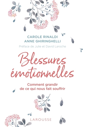 Blessures émotionnelles : comment grandir de ce qui nous fait souffrir - Carole Rinaldi