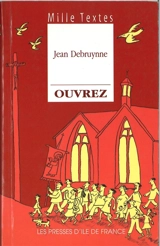 Ouvrez : textes de réflexion et de méditation à l'usage de toute communauté chrétienne pour la liturgie et l'animation de temps de prière - Jean Debruynne