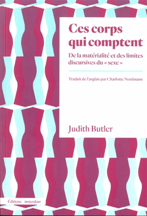 Ces corps qui comptent : de la matérialité et des limites discursives du sexe - Judith Butler