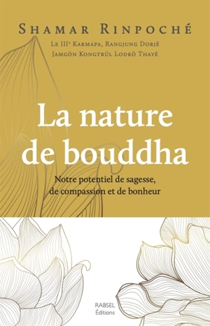 La nature de bouddha : notre potentiel de sagesse, de compassion et de bonheur - Shamar