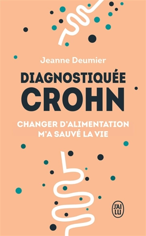 Diagnostiquée Crohn : changer d'alimentation m'a sauvé la vie : témoignage - Jeanne Deumier