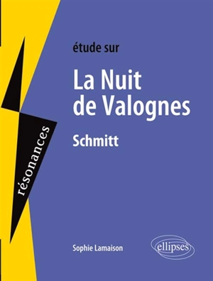 Etude sur Eric-Emmanuel Schmitt, La nuit de Valognes - Sophie Lamaison