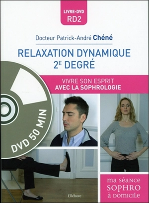 Relaxation dynamique 2e degré : vivre son esprit avec la sophrologie - Patrick-André Chéné