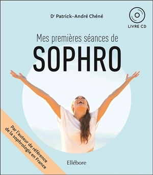 Mes premières séances de sophro - Patrick-André Chéné