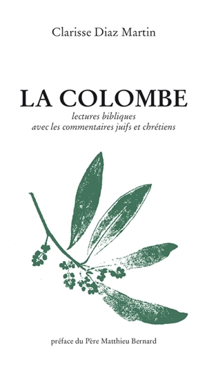 La colombe : lectures bibliques avec les commentaires juifs et chrétiens - Clarisse Diaz Martin