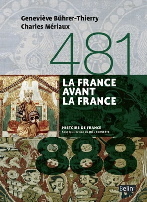 La France avant la France : 481-888 - Geneviève Bührer-Thierry