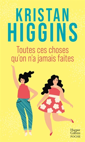 Toutes ces choses qu'on n'a jamais faites - Kristan Higgins