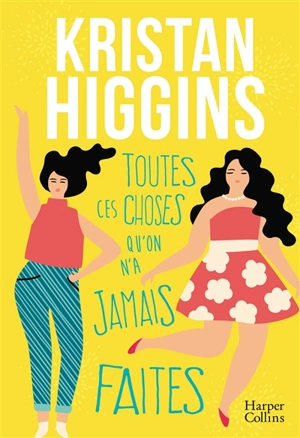 Toutes ces choses qu'on n'a jamais faites - Kristan Higgins