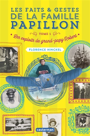Les faits & gestes de la famille Papillon. Vol. 1. Les exploits de grand-papy Robert - Florence Hinckel