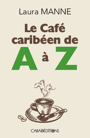 Le café caribéen de A à Z - Laura Manne