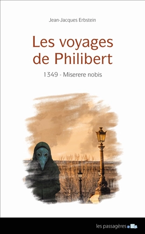 Les voyages de Philibert. 1349, miserere nobis - Jean-Jacques Erbstein