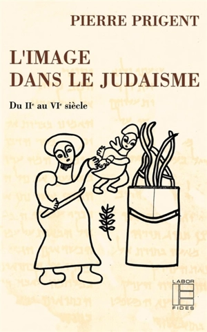 L'Image dans le judaïsme : du IIe au VIe siècle - Pierre Prigent