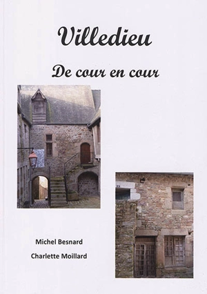 Villedieu : de cour en cour - Michel Besnard