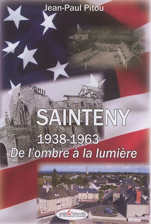 Sainteny 1938-1963 : de l'ombre à la lumière - Jean-Paul Pitou