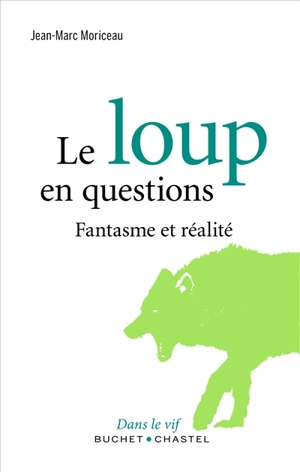 Le loup en questions : fantasme et réalité - Jean-Marc Moriceau