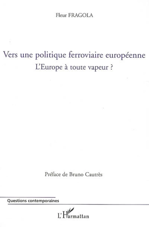 Vers une politique ferroviaire européenne : l'Europe à toute vapeur - Fleur Fragola