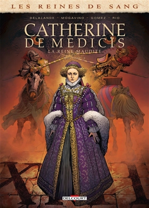 Les reines de sang. Catherine de Médicis, la reine maudite. Vol. 2 - Arnaud Delalande