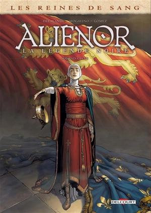 Les reines de sang : Aliénor, la légende noire : tomes 4 à 6 - Arnaud Delalande