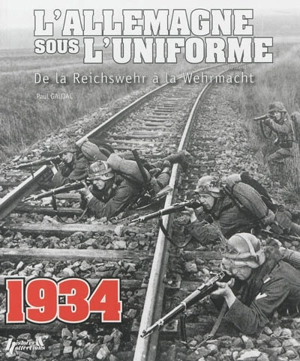 L'Allemagne sous uniforme : les armées, la police, le parti national socialiste, les douanes, les chemins de fer.... Vol. 1. 1933-1935 - Paul Gaujac