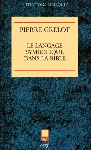 Le langage symbolique dans la Bible : enquête de sémantique et d'exégèse - Pierre Grelot