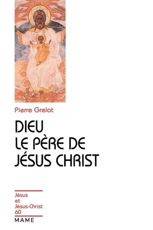 Dieu, le père de Jésus-Christ - Pierre Grelot