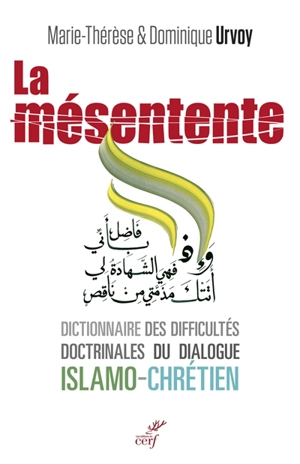 La mésentente : un dictionnaire des difficultés doctrinales du dialogue islamo-chrétien - Marie-Thérèse Urvoy