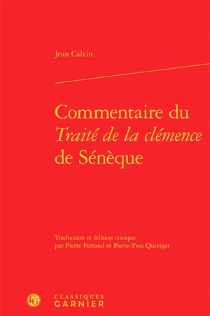 Commentaire du Traité de la clémence de Sénèque - Jean Calvin